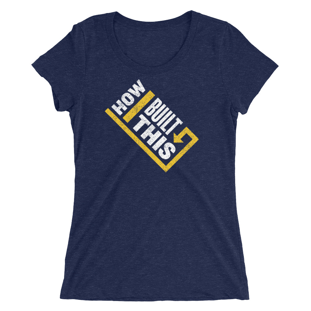 How I Built This Distressed Logo Women's Tri Blend T-Shirt