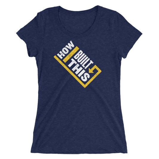 How I Built This Distressed Logo Women's Tri Blend T-Shirt-1