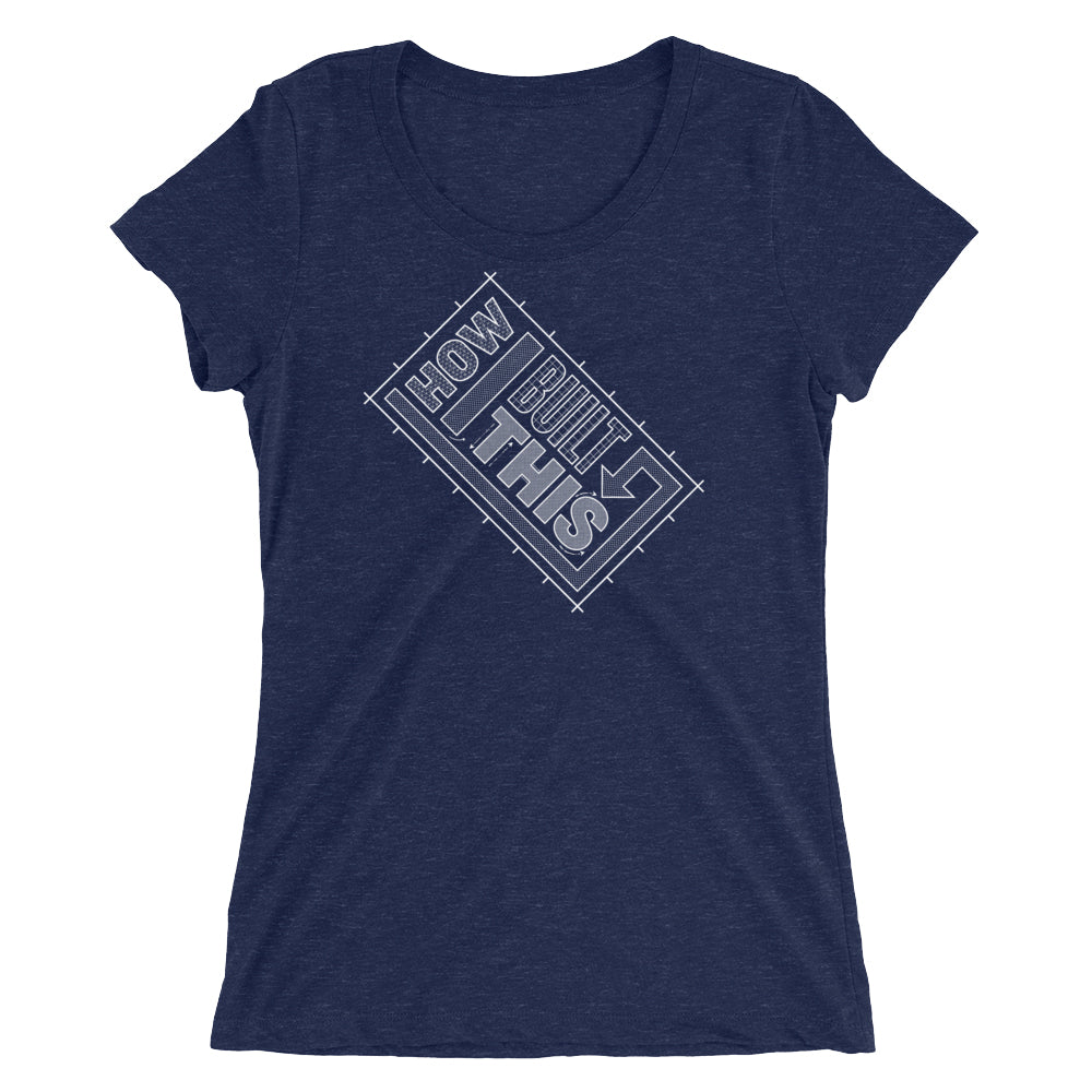 How I Built This Stacked Plan Logo Women's Tri-Blend T-Shirt