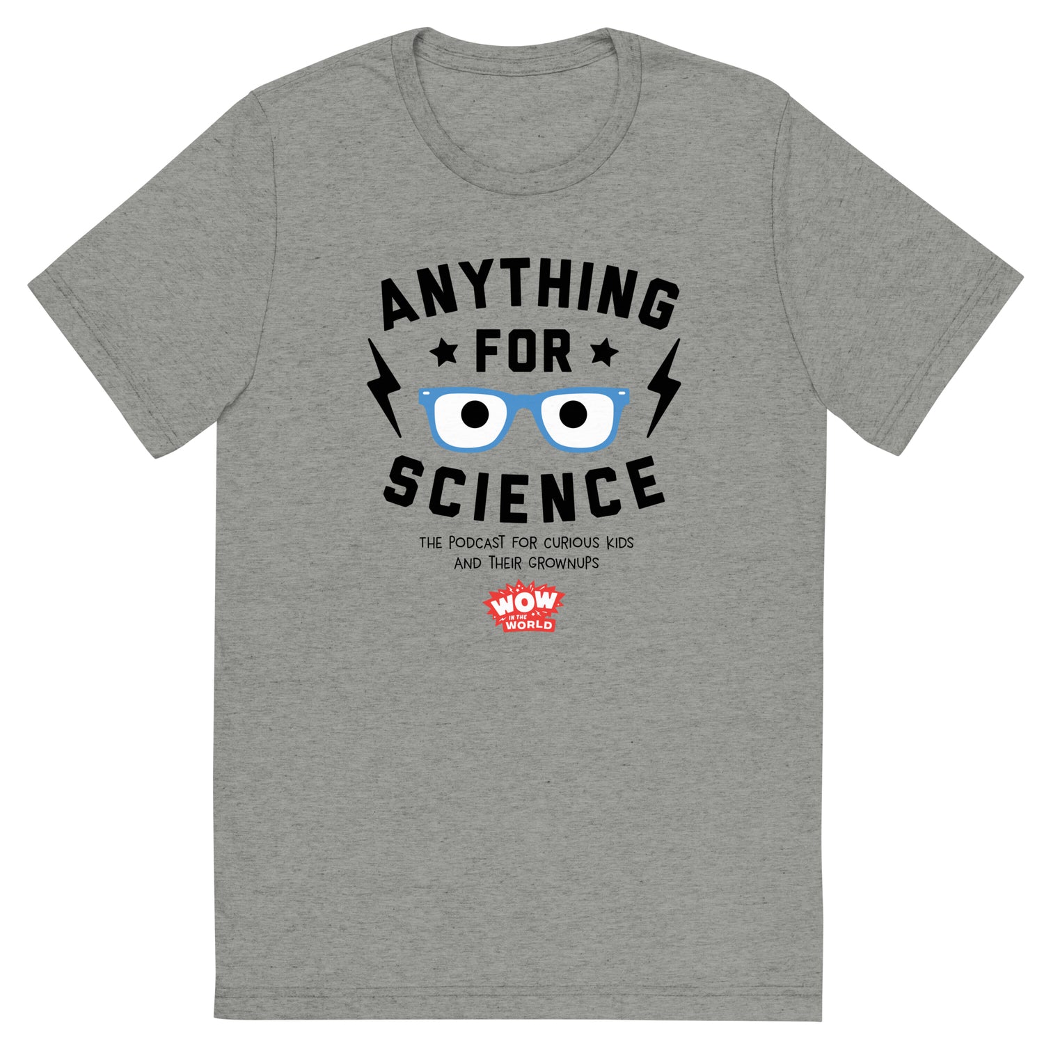 Wow in the World Anything For Science Unisex Tri-Blend T-Shirt