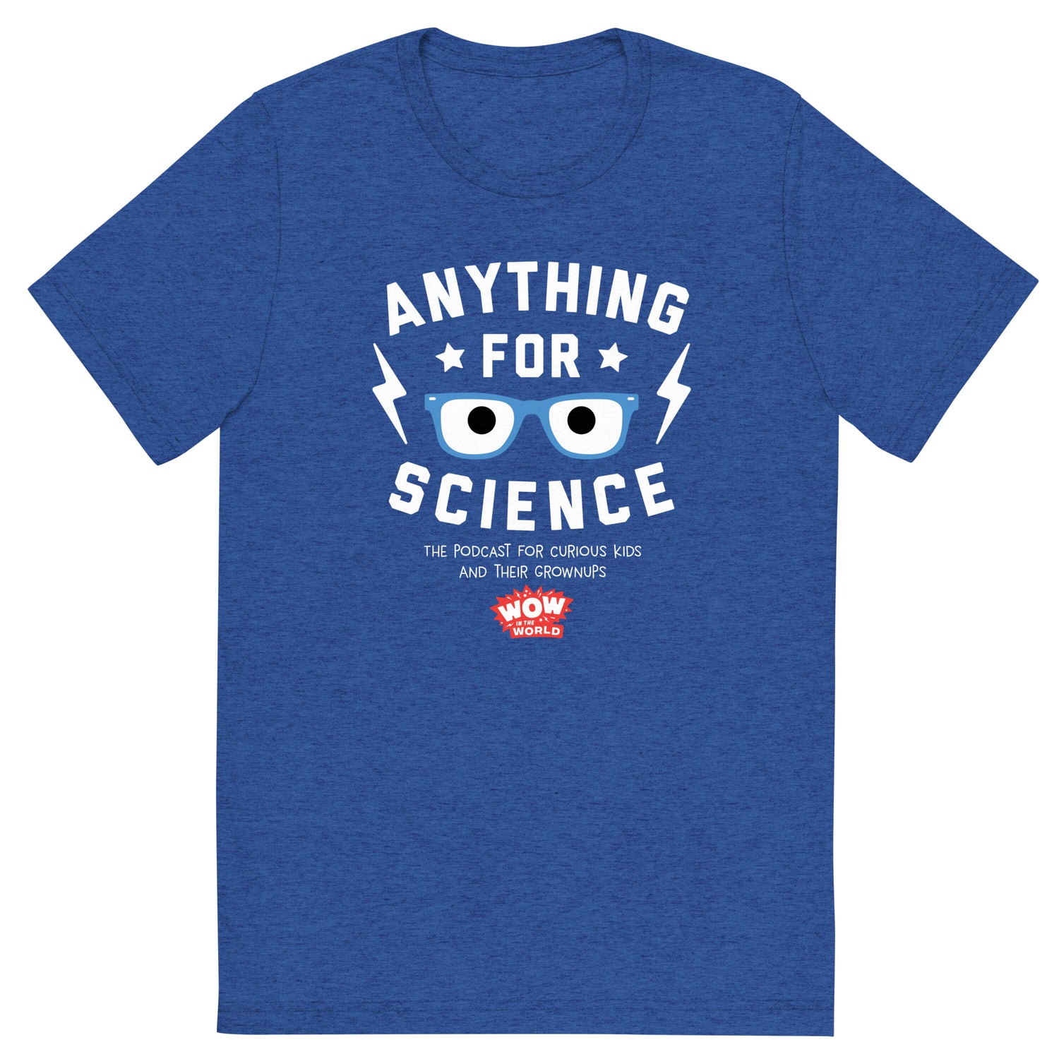 Wow in the World Anything For Science Unisex Tri-Blend T-Shirt